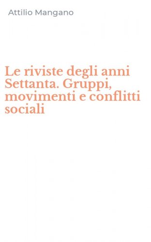 Le riviste degli anni Settanta. Gruppi, movimenti e conflitti sociali