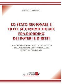 Lo stato regionale e delle autonomie locali. L'esperienza italiana nella prospettiva della revisione