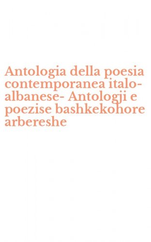 Antologia della poesia contemporanea italo-albanese-Antologji e poezise bashkekohore arbereshe
