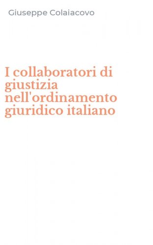 I collaboratori di giustizia nell'ordinamento giuridico italiano