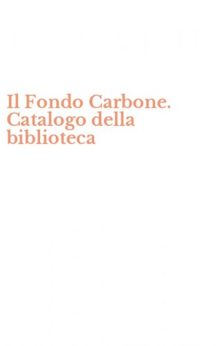 Il Fondo Carbone. Catalogo della biblioteca