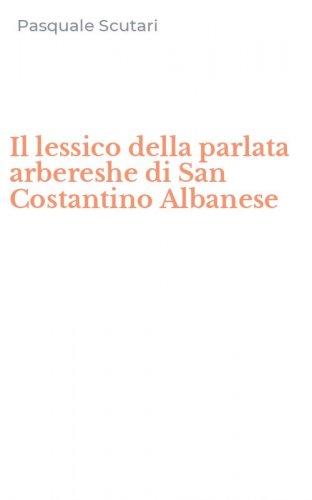 Il lessico della parlata arbereshe di San Costantino Albanese