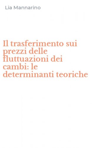 Il trasferimento sui prezzi delle fluttuazioni dei cambi: le determinanti teoriche