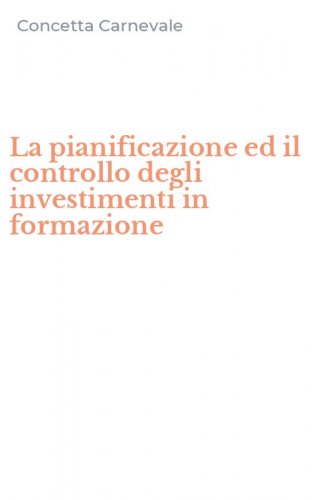 La pianificazione ed il controllo degli investimenti in formazione