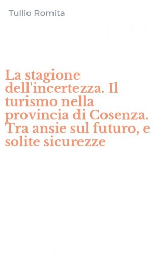 La stagione dell'incertezza. Il turismo nella provincia di Cosenza. Tra ansie sul futuro, e solite sicurezze