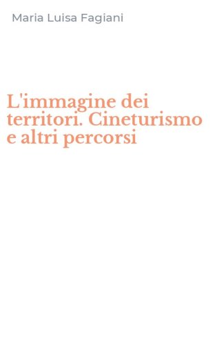 L'immagine dei territori. Cineturismo e altri percorsi