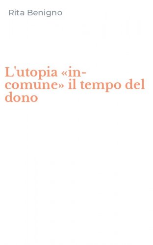 L'utopia &laquo;in-comune&raquo; il tempo del dono