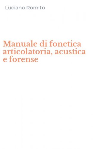 Manuale di fonetica articolatoria, acustica e forense