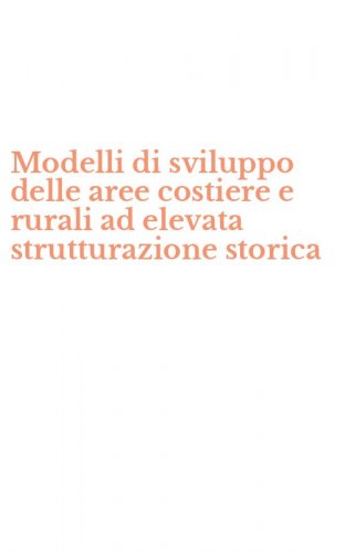 Modelli di sviluppo delle aree costiere e rurali ad elevata strutturazione storica