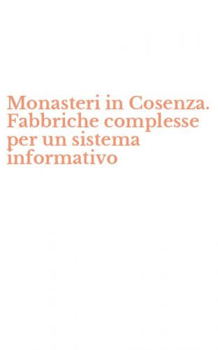 Monasteri in Cosenza. Fabbriche complesse per un sistema informativo