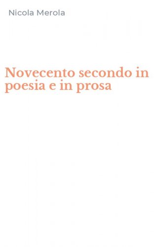 Novecento secondo in poesia e in prosa