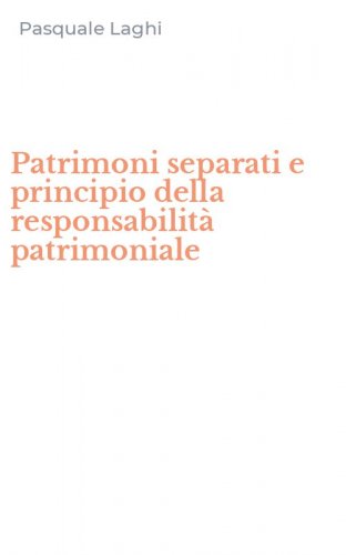 Patrimoni separati e principio della responsabilit&agrave; patrimoniale