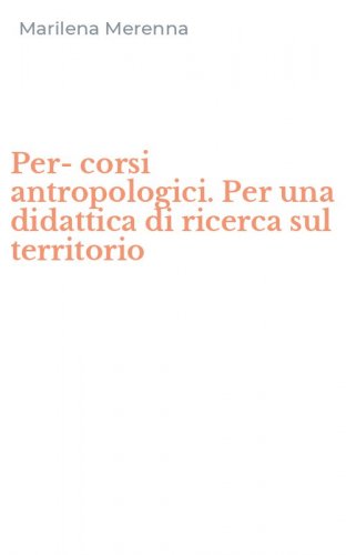 Per-corsi antropologici. Per una didattica di ricerca sul territorio