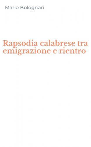 Rapsodia calabrese tra emigrazione e rientro