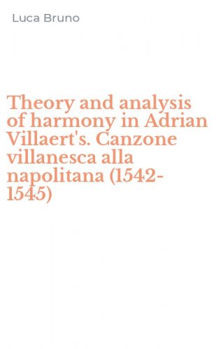 Theory and analysis of harmony in Adrian Villaert's. Canzone villanesca alla napolitana (1542-1545)