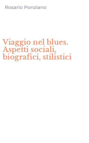 Viaggio nel blues. Aspetti sociali, biografici, stilistici