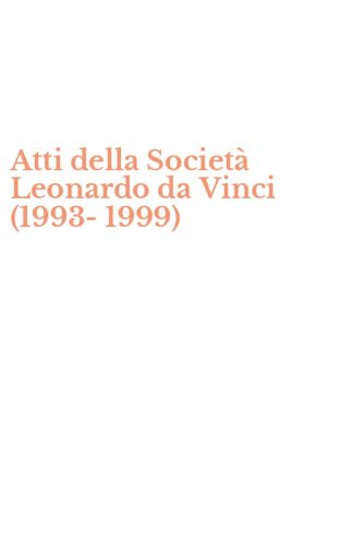 Atti della Societ&agrave; Leonardo da Vinci (1993-1999)