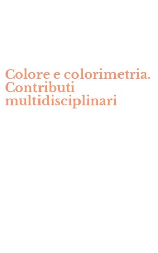 Colore e colorimetria. Contributi multidisciplinari