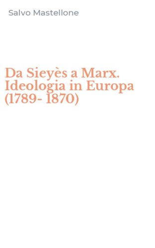 Da Siey&egrave;s a Marx. Ideologia in Europa (1789-1870)
