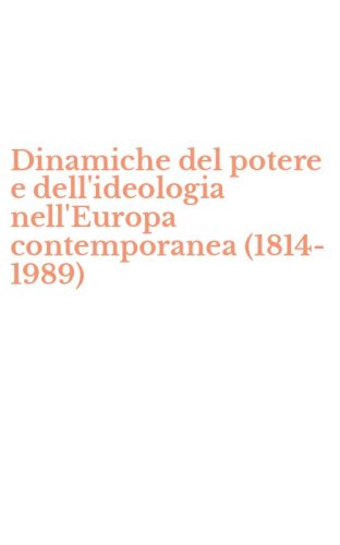 Dinamiche del potere e dell'ideologia nell'Europa contemporanea (1814-1989)