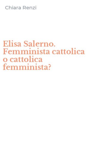 Elisa Salerno. Femminista cattolica o cattolica femminista?