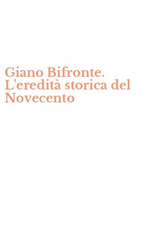 Giano Bifronte. L'eredit&agrave; storica del Novecento