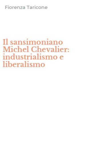 Il sansimoniano Michel Chevalier: industrialismo e liberalismo