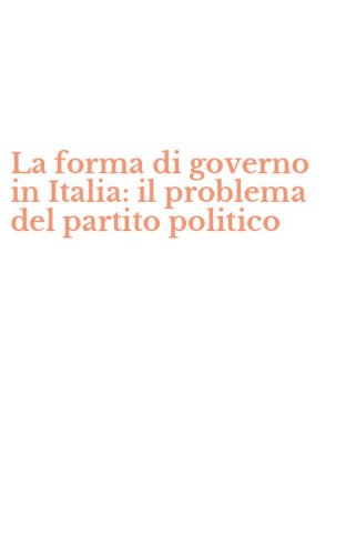La forma di governo in Italia: il problema del partito politico