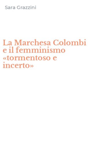 La Marchesa Colombi e il femminismo &laquo;tormentoso e incerto&raquo;