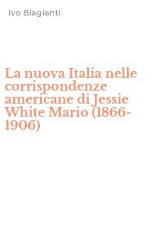 La nuova Italia nelle corrispondenze americane di Jessie White Mario (1866-1906)