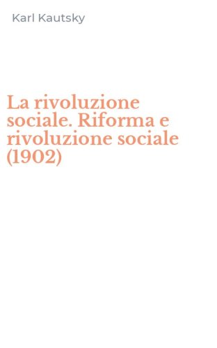 La rivoluzione sociale. Riforma e rivoluzione sociale (1902)