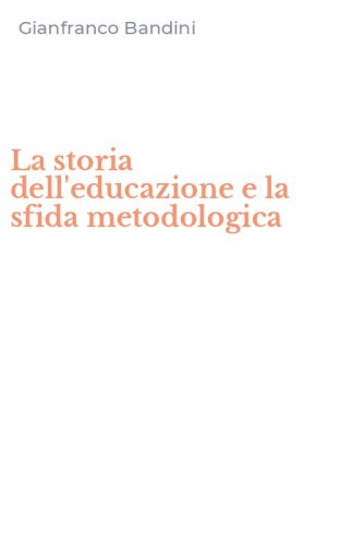 La storia dell'educazione e la sfida metodologica