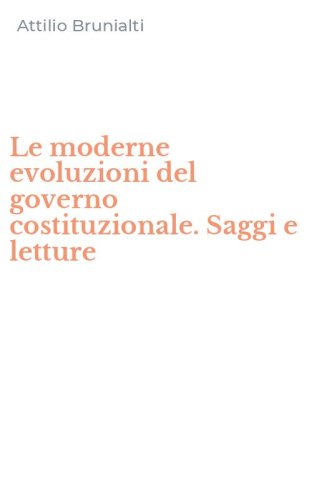 Le moderne evoluzioni del governo costituzionale. Saggi e letture