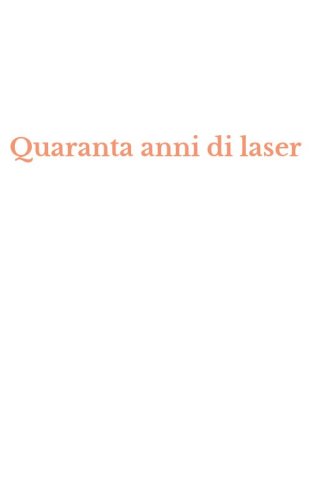 Quaranta anni di laser