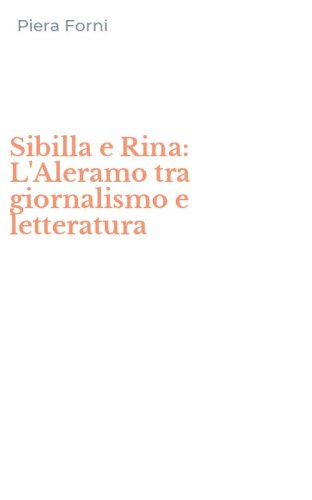 Sibilla e Rina: L'Aleramo tra giornalismo e letteratura