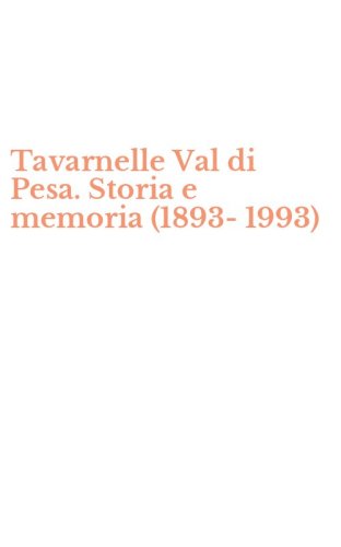 Tavarnelle Val di Pesa. Storia e memoria (1893-1993)