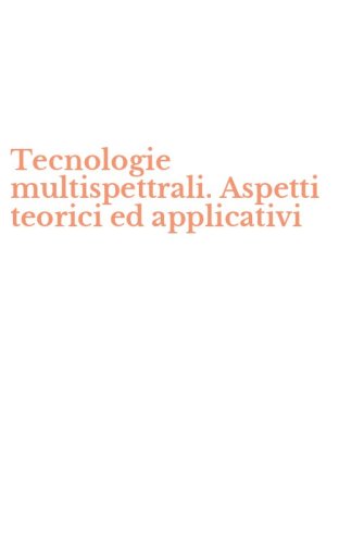 Tecnologie multispettrali. Aspetti teorici ed applicativi