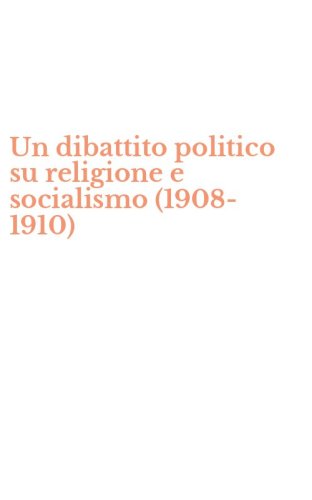 Un dibattito politico su religione e socialismo (1908-1910)