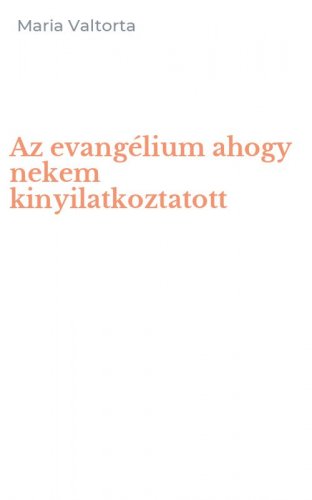 Az evang&eacute;lium ahogy nekem kinyilatkoztatott