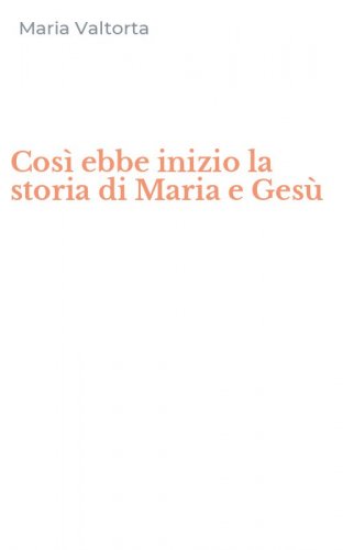 Cos&igrave; ebbe inizio la storia di Maria e Ges&ugrave;