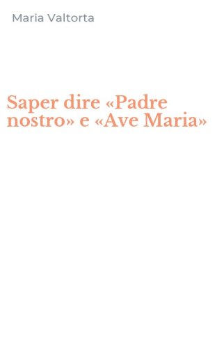 Saper dire &laquo;Padre nostro&raquo; e &laquo;Ave Maria&raquo;
