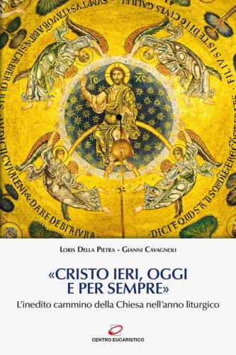 &laquo;Cristo ieri, oggi e per sempre&raquo;. L'inedito cammino della Chiesa nell'anno liturgico