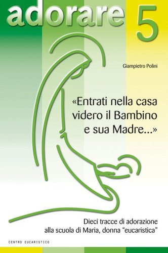 &laquo;Entrati nella casa, videro il bambino e sua madre...&raquo;