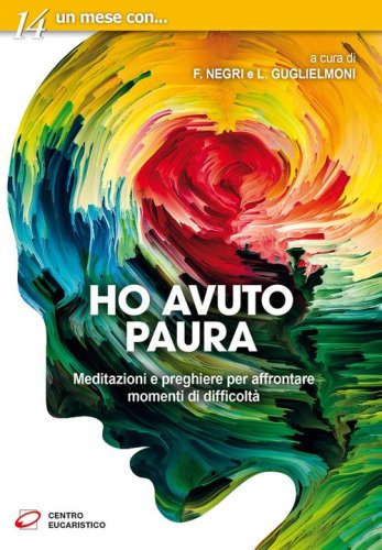 Ho avuto paura. Meditazioni e preghiere per affrontare momenti di difficolt&agrave;