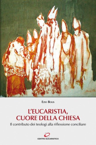L'Eucaristia, cuore della Chiesa. Il contributo dei teologi alla riflessione conciliare