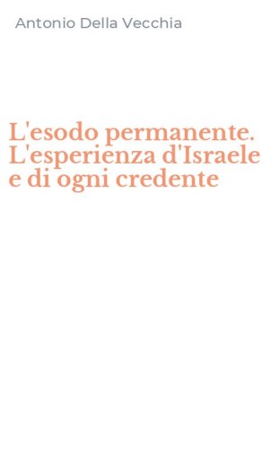 L'esodo permanente. L'esperienza d'Israele e di ogni credente