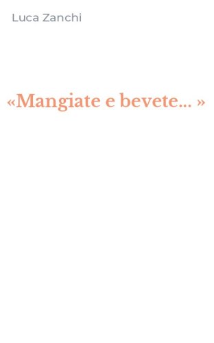 &laquo;Mangiate e bevete... &raquo;