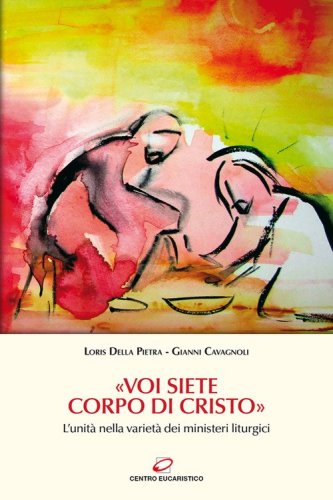 &laquo;Voi siete Corpo di Cristo&raquo;. L'unit&agrave; nella variet&agrave; dei ministeri liturgici