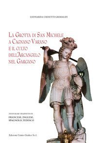 La grotta di San Michele a Cagnano Varano e il culto dell'Arcangelo nel Gargano