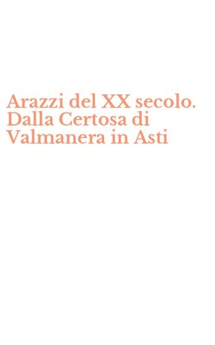 Arazzi del XX secolo. Dalla Certosa di Valmanera in Asti